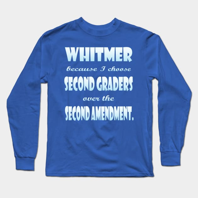 Whitmer Choose Second Graders over Second Amendment Long Sleeve T-Shirt by Klssaginaw